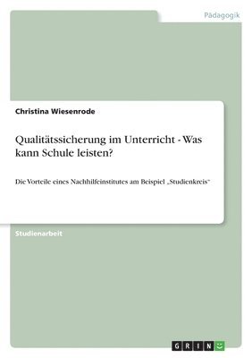 Qualitätssicherung im Unterricht - Was kann Schule leisten?
