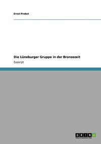 bokomslag Die Lneburger Gruppe in der Bronzezeit