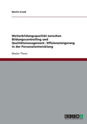 bokomslag Weiterbildungsqualitat Zwischen Bildungscontrolling Und Qualitatsmanagement - Effizienzsteigerung in Der Personalentwicklung