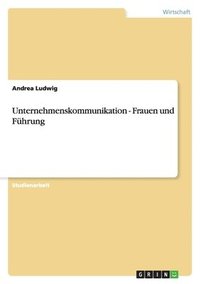 bokomslag Unternehmenskommunikation - Frauen Und Fuhrung