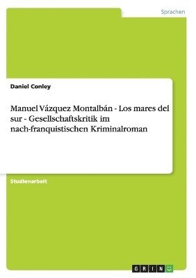 Manuel Vzquez Montalbn - Los mares del sur - Gesellschaftskritik im nach-franquistischen Kriminalroman 1