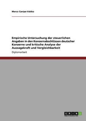 bokomslag Empirische Untersuchung der steuerlichen Angaben in den Konzernabschlüssen deutscher Konzerne und kritische Analyse der Aussagekraft und Vergleichbarkeit