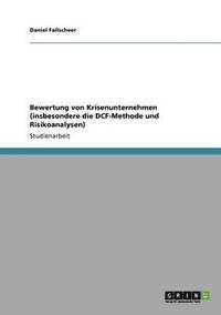 bokomslag Bewertung Von Krisenunternehmen (Insbesondere Die Dcf-Methode Und Risikoanalysen)