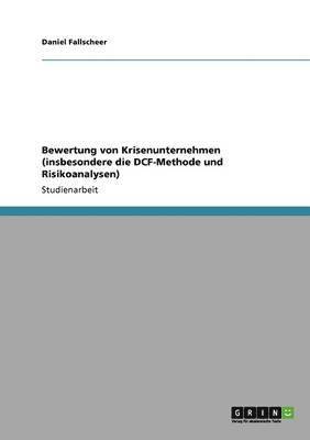Bewertung von Krisenunternehmen (insbesondere die DCF-Methode und Risikoanalysen)