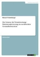 bokomslag Die Genese Der Verantwortung - Patientenaktivierung Im Neoliberalen Gesundheitssystem