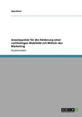 bokomslag Ansatzpunkte fr die Frderung einer nachhaltigen Mobilitt mit Mitteln des Marketing