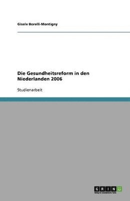 bokomslag Die Gesundheitsreform in den Niederlanden 2006