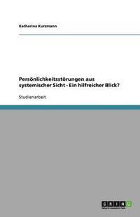 bokomslag Persoenlichkeitsstoerungen aus systemischer Sicht - Ein hilfreicher Blick?