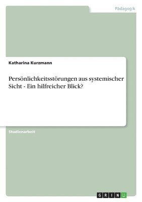 bokomslag Persnlichkeitsstrungen aus systemischer Sicht - Ein hilfreicher Blick?