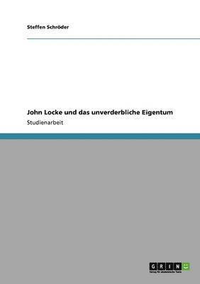 bokomslag John Locke und das unverderbliche Eigentum