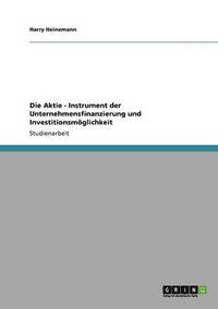 bokomslag Die Aktie - Instrument Der Unternehmensfinanzierung Und Investitionsmoglichkeit