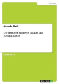 bokomslag Die Spanisch-Basierten Pidgins Und Kreolsprachen