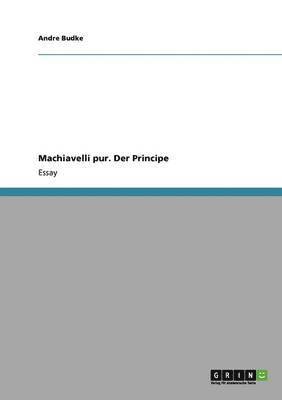 Machiavelli pur. Der Principe 1