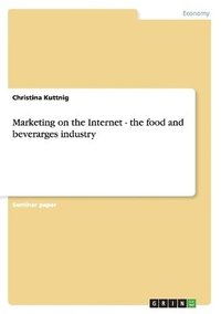 bokomslag Marketing on the Internet - The Food and Beverarges Industry