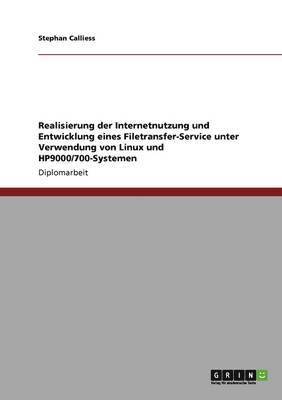 bokomslag Realisierung der Internetnutzung und Entwicklung eines Filetransfer-Service unter Verwendung von Linux und HP9000/700-Systemen