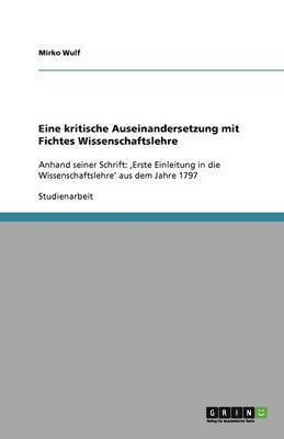 bokomslag Eine kritische Auseinandersetzung mit Fichtes Wissenschaftslehre