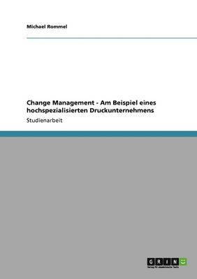 Change Management - Am Beispiel eines hochspezialisierten Druckunternehmens 1