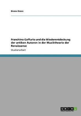 bokomslag Franchino Gaffurio und die Wiederentdeckung der antiken Autoren in der Musiktheorie der Renaissance