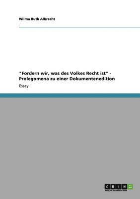 bokomslag &quot;Fordern wir, was des Volkes Recht ist&quot; - Prolegomena zu einer Dokumentenedition