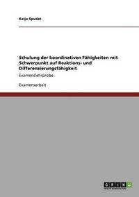 bokomslag Schulung der koordinativen Fhigkeiten mit Schwerpunkt auf Reaktions- und Differenzierungsfhigkeit