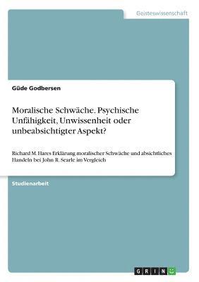 Moralische Schwäche. Psychische Unfähigkeit, Unwissenheit oder unbeabsichtigter Aspekt?