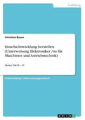 Einschichtwicklung Herstellen (Unterweisung Elektroniker /-In Fur Maschinen Und Antriebstechnik) 1