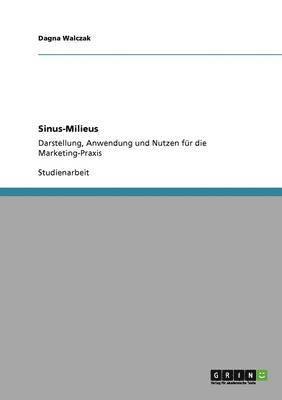 Dagna Walczak - Sinus-Milieus. Darstellung, Anwendung und Nutzen für die Marketing-Praxis, Häftad