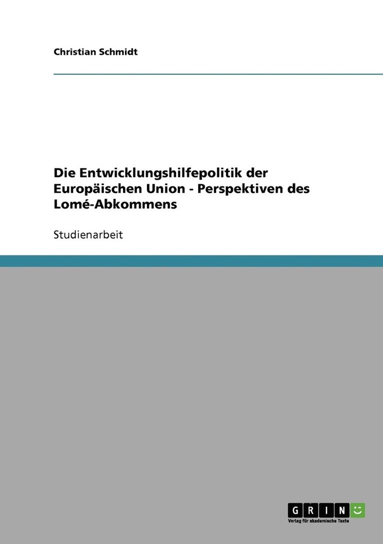 Die Entwicklungshilfepolitik der Europischen Union - Perspektiven des Lom-Abkommens 1