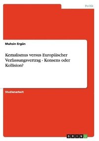 bokomslag Kemalismus Versus Europaischer Verfassungsvertrag - Konsens Oder Kollision?