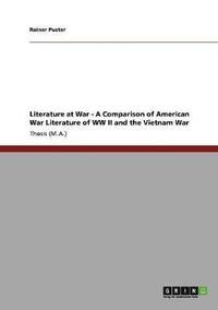 bokomslag Literature at War - A Comparison of American War Literature of WW II and the Vietnam War