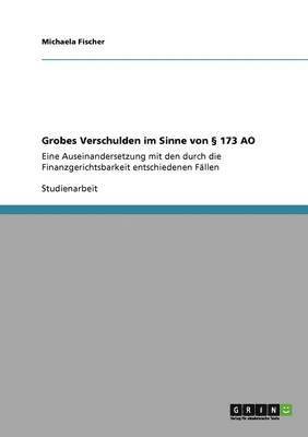 bokomslag Grobes Verschulden im Sinne von § 173 AO