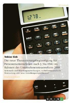 neue Thesaurierungsbegünstigung für Personenunternehmen nach § 34a EStG im Rahmen der Unternehmensteuerreform 2008