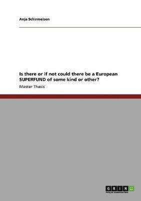 bokomslag Is there or if not could there be a European SUPERFUND of some kind or other?