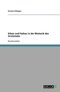 bokomslag Ethos und Pathos in der Rhetorik des Aristoteles