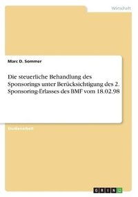 bokomslag Die Steuerliche Behandlung Des Sponsorings Unter Berucksichtigung Des 2. Sponsoring-Erlasses Des Bmf Vom 18.02.98
