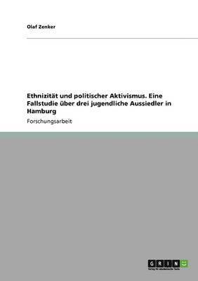 bokomslag Ethnizitat Und Politischer Aktivismus. Eine Fallstudie Uber Drei Jugendliche Aussiedler in Hamburg