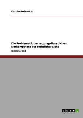 bokomslag Die Problematik der rettungsdienstlichen Notkompetenz aus rechtlicher Sicht