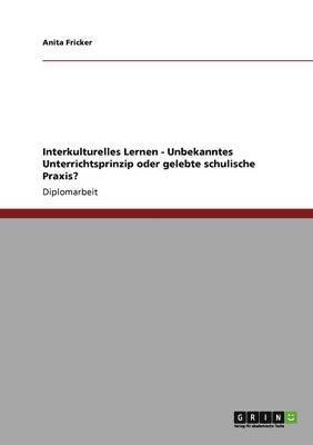 Interkulturelles Lernen - Unbekanntes Unterrichtsprinzip oder gelebte schulische Praxis? 1