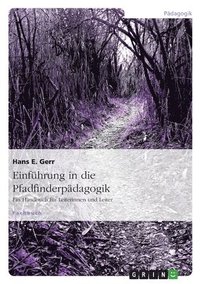 bokomslag Einführung in die Pfadfinderpädagogik: Ein Handbuch für Leiterinnen und Leiter