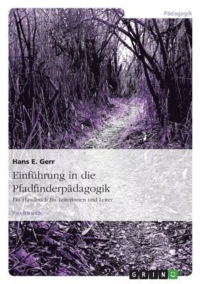 bokomslag Einführung in die Pfadfinderpädagogik: Ein Handbuch für Leiterinnen und Leiter