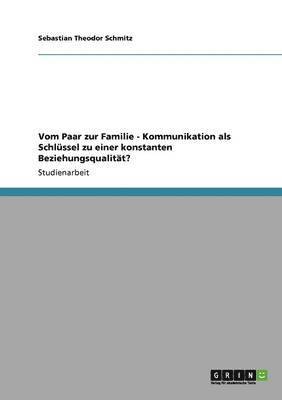 bokomslag Vom Paar Zur Familie - Kommunikation ALS Schlussel Zu Einer Konstanten Beziehungsqualitat?