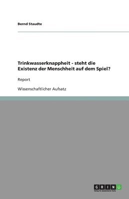 Trinkwasserknappheit - steht die Existenz der Menschheit auf dem Spiel? 1