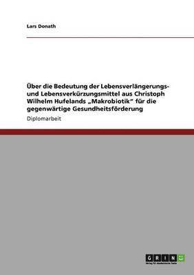 Lars Donath - Rolle der lebensverlängernden und -verkürzenden Mittel für die gegenwärtige Gesundheitsförderung, Häftad