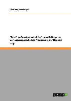 bokomslag Die Preuenstaatsstreiche - Ein Beitrag Zur Verfassungsgeschichte Preuens in Der Neuzeit