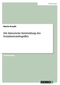 bokomslag Die Historische Entwicklung Des Sozialisationsbegriffes