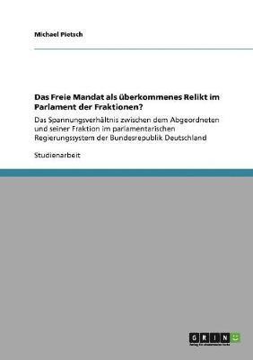 bokomslag Das Freie Mandat als berkommenes Relikt im Parlament der Fraktionen?