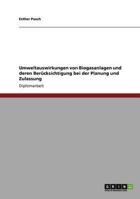 bokomslag Umweltauswirkungen von Biogasanlagen und deren Bercksichtigung bei der Planung und Zulassung