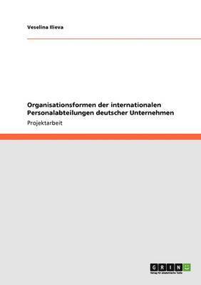 Organisationsformen der internationalen Personalabteilungen deutscher Unternehmen 1