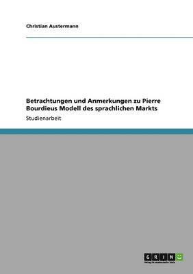 bokomslag Betrachtungen und Anmerkungen zu Pierre Bourdieus Modell des sprachlichen Markts