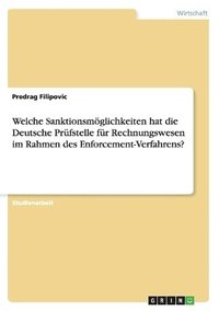 bokomslag Welche Sanktionsmoglichkeiten Hat Die Deutsche Prufstelle Fur Rechnungswesen Im Rahmen Des Enforcement-Verfahrens?